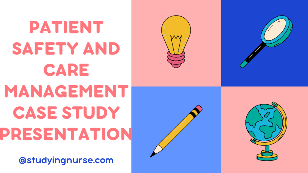 Patient safety and care management case study presentation