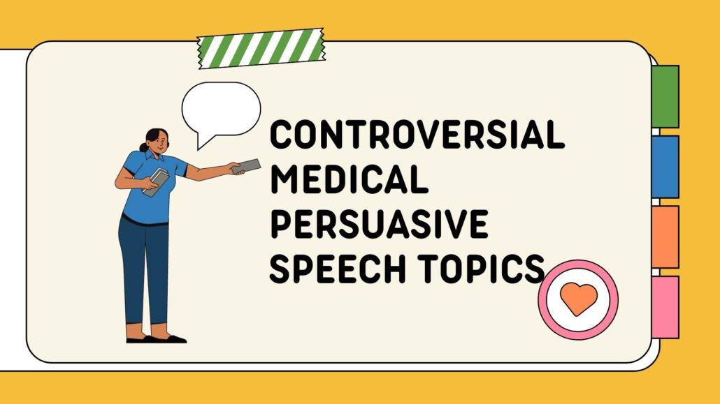 Controversial medical persuasive speech topics