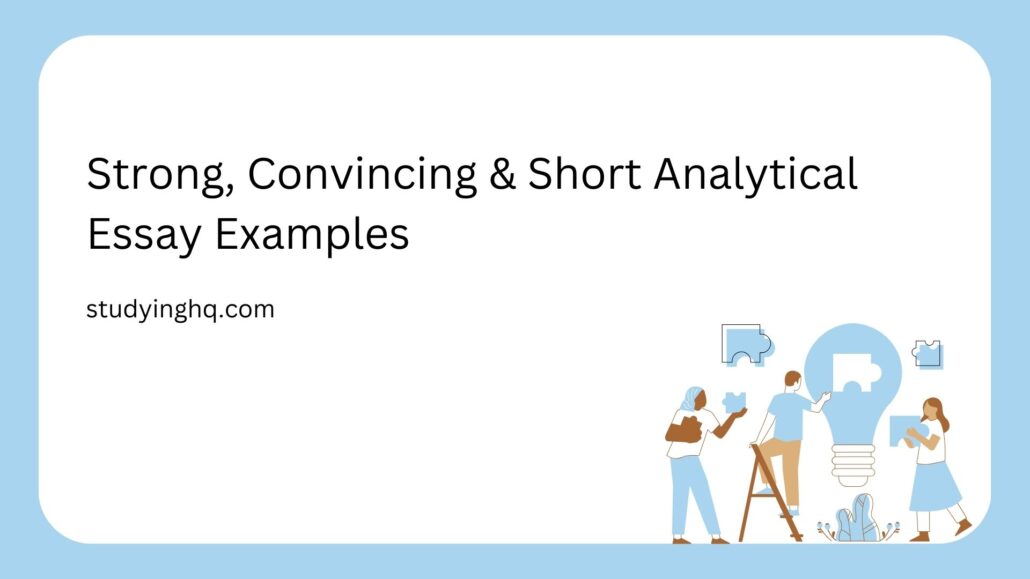 Strong, convincing & short analytical essay examples